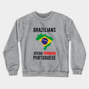 Brazilians speak portuguese Crewneck Sweatshirt